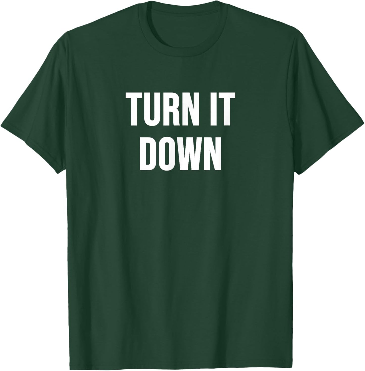 Turn It Down T-Shirt - T-Shirt | Forest