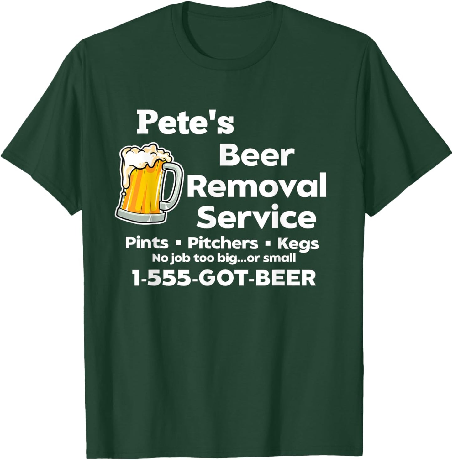 Pete's Beer Removal Service Funny Gag Fun Novelty T-Shirt - T-Shirt | Forest