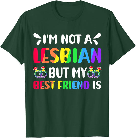 I'm Not A Lesbian But My Best Friend Is Lesbian Pride Month T-Shirt - T-Shirt | Forest