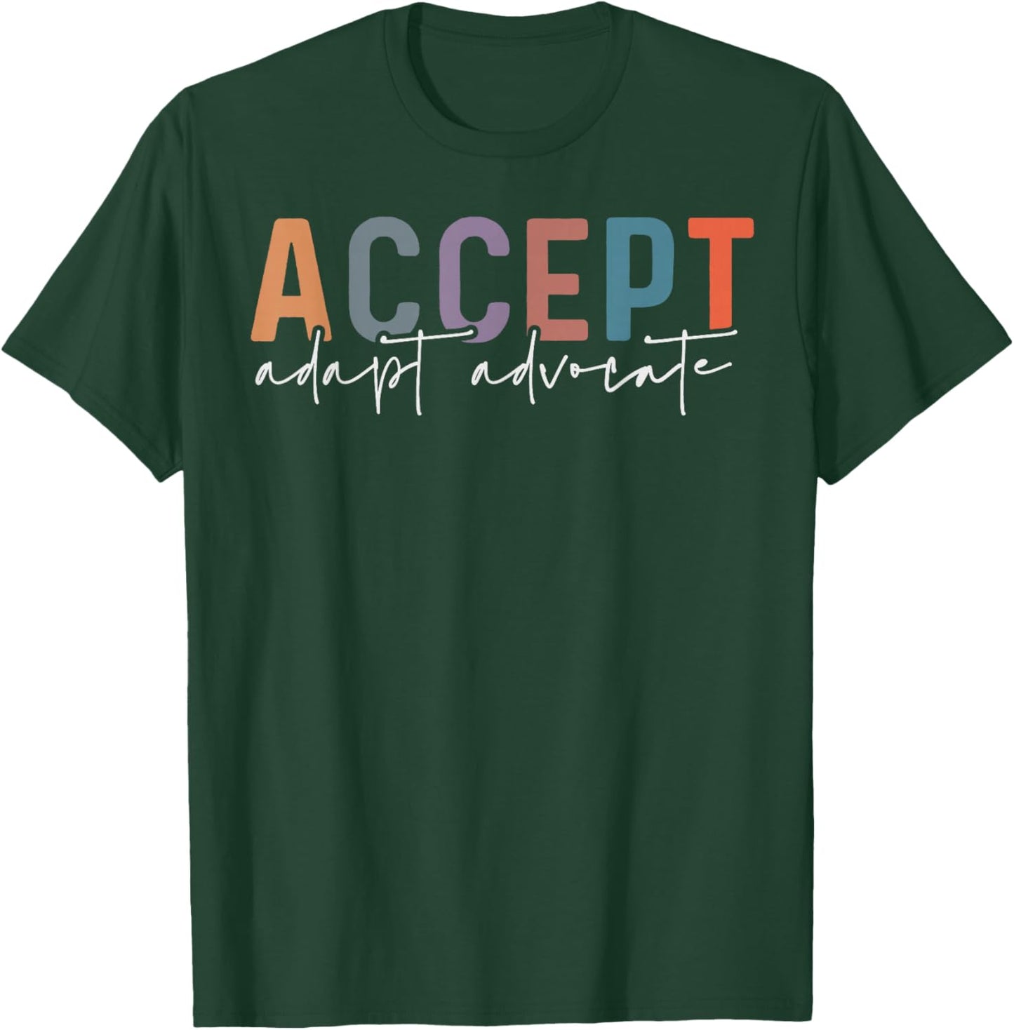 Accept Adapt Advocate Special Education Teacher Autism SPED T-Shirt - T-Shirt | Forest