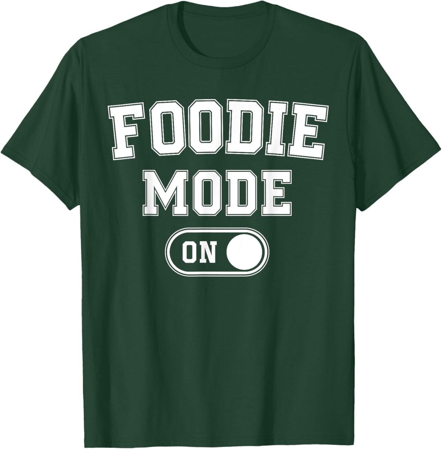 Foodie Mode On Funny Flavor Chaser Gift Chef Cooking Lover T-Shirt - T-Shirt | Forest