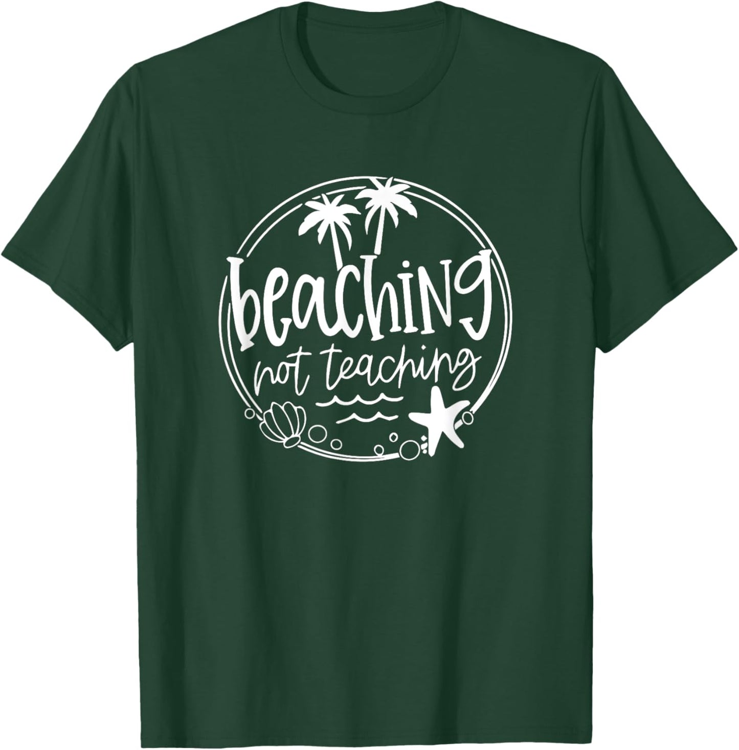 Student School Holiday Beaching Not Teaching Teacher T-Shirt - T-Shirt | Forest