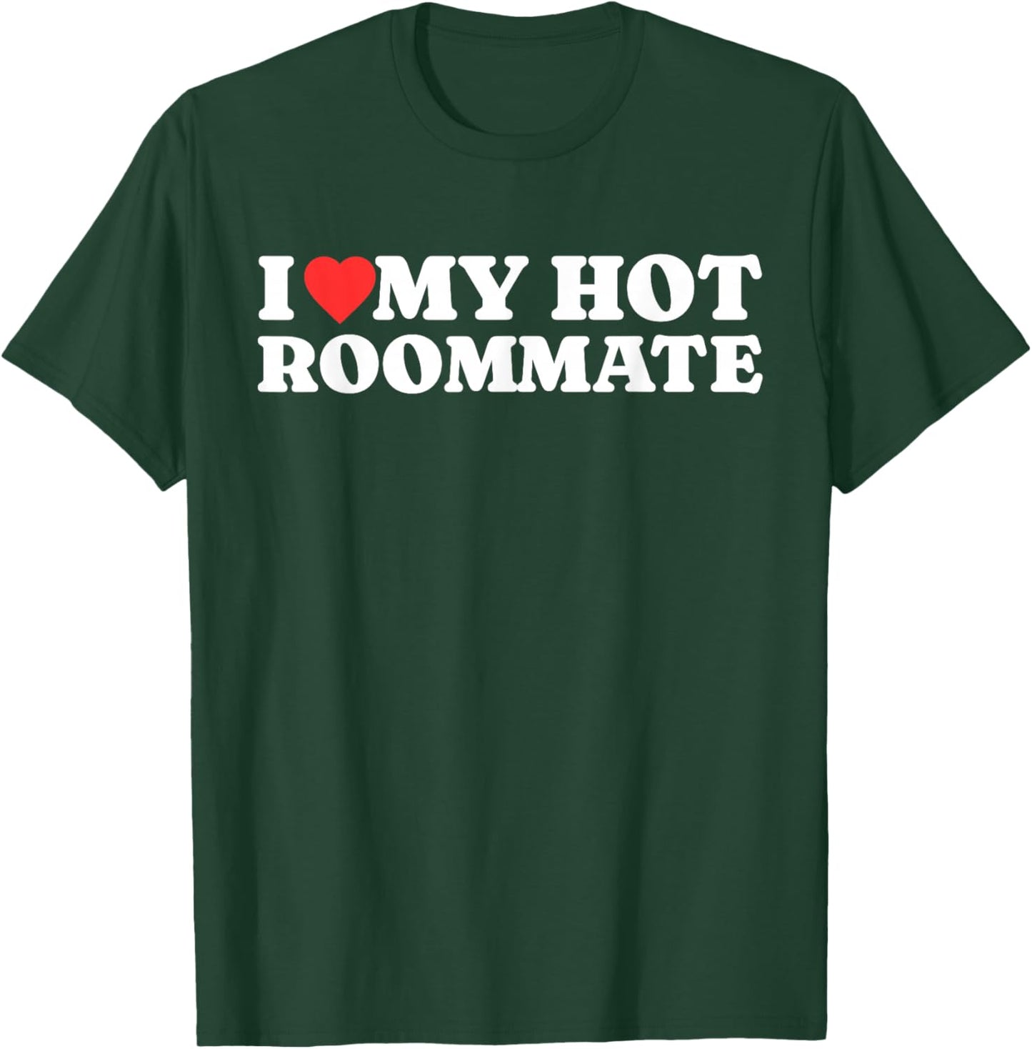 I Love My Hot Roommate - I Heart My Hot Roommate T-Shirt - T-Shirt | Forest