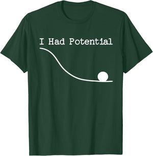 Funny Saying I Had Potential T-Shirt - T-Shirt | Forest