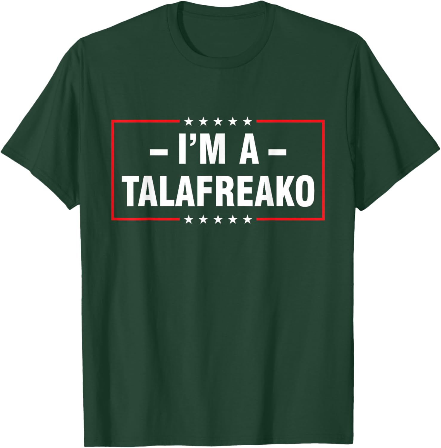 I'm a Talafreako T-Shirt - T-Shirt | Forest