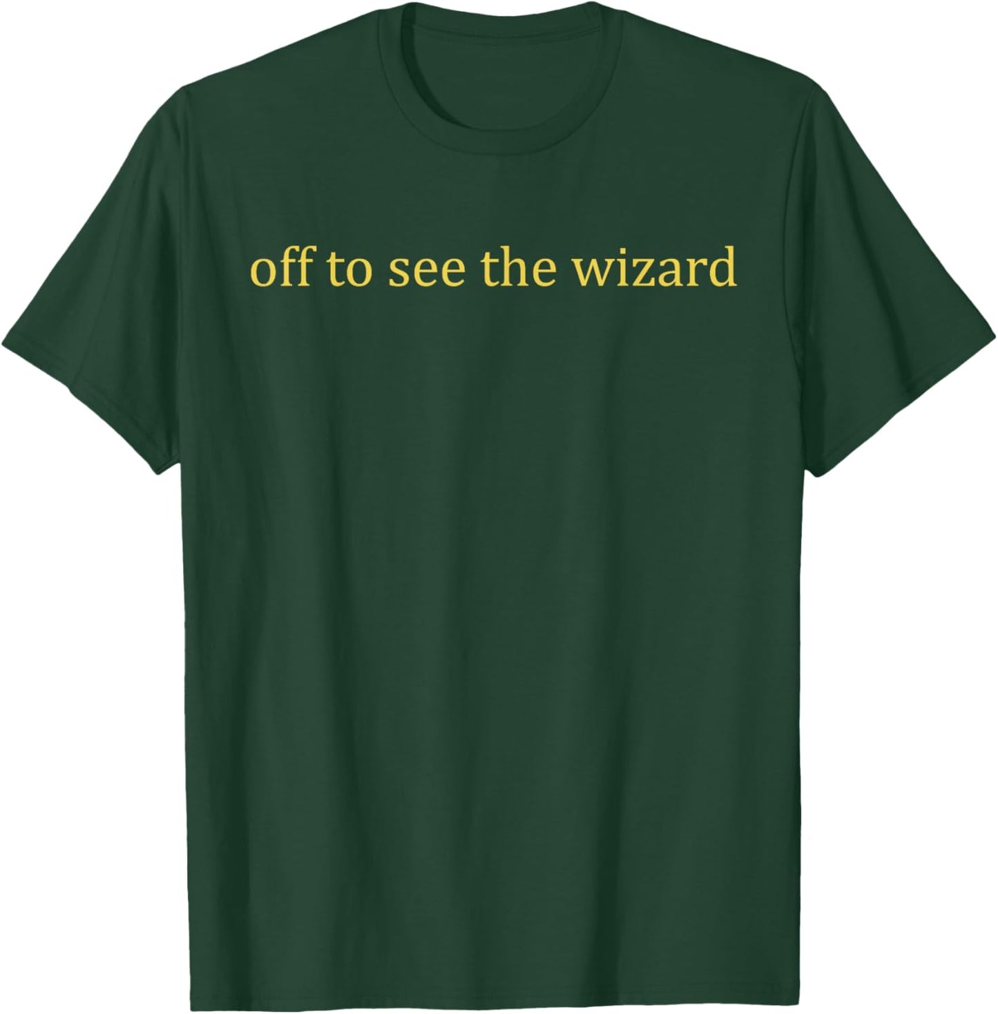 Off to See The Wizard Minimal Typography T-Shirt - T-Shirt | Forest