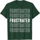 Frustrated T-Shirt - T-Shirt | Forest