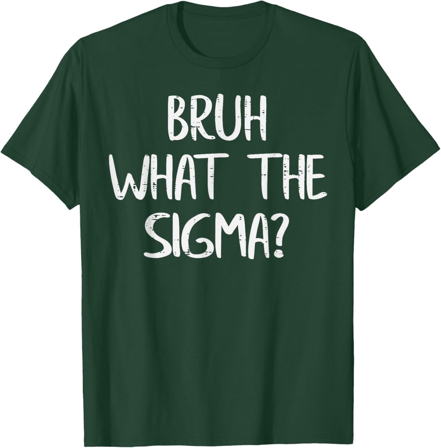 Bruh What The Sigma Funny Saying Meme Men Boys Kids Youth T-Shirt - T-Shirt | Forest