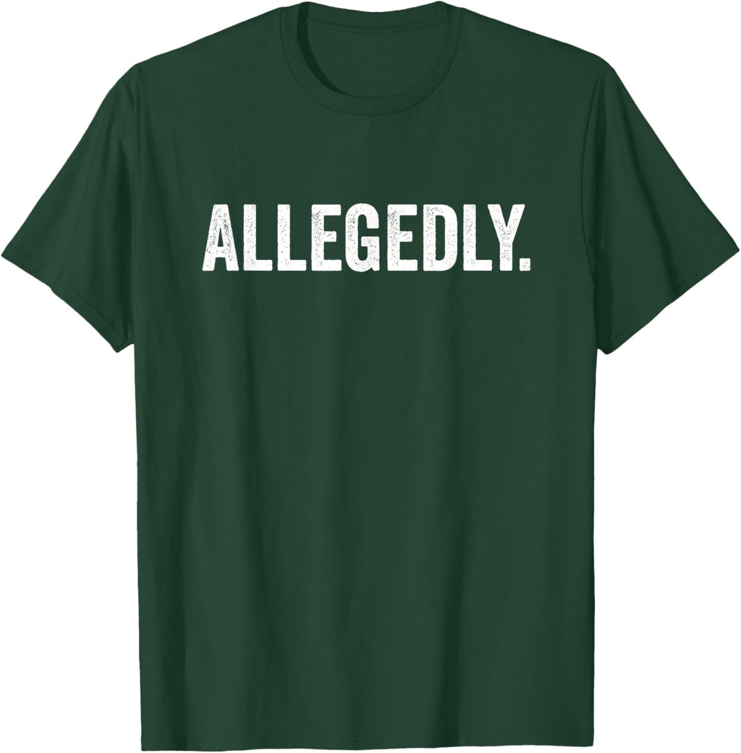 Allegedly Funny Attorney Lawyer Legal Law Court Message T-Shirt - T-Shirt | Forest