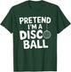 Pretend I'm A Disco Ball T-Shirt - T-Shirt | Forest