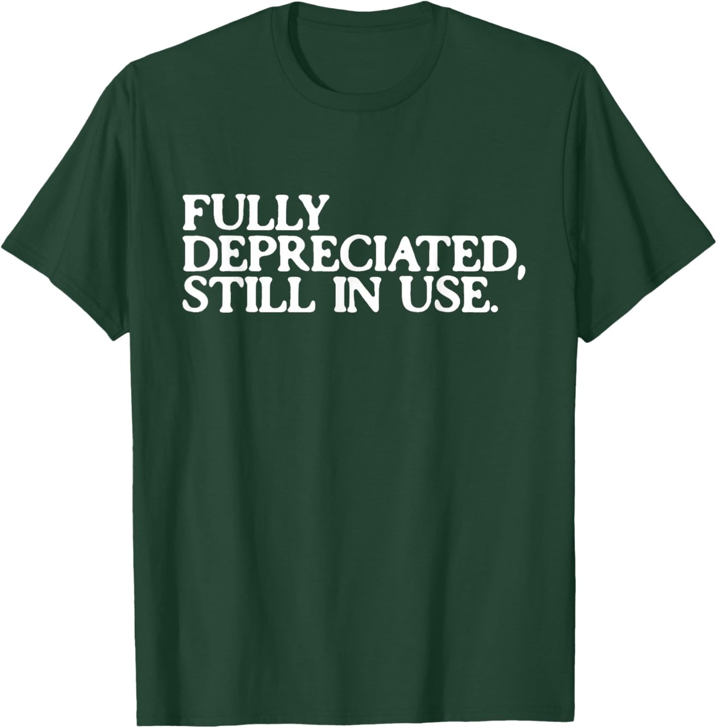 Fully Depreciated But Still in Use Funny Accountant T-Shirt - T-Shirt | Forest