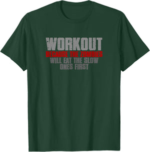 Workout Because the Zombies Will Eat the Slow Ones First T-Shirt - T-Shirt | Forest