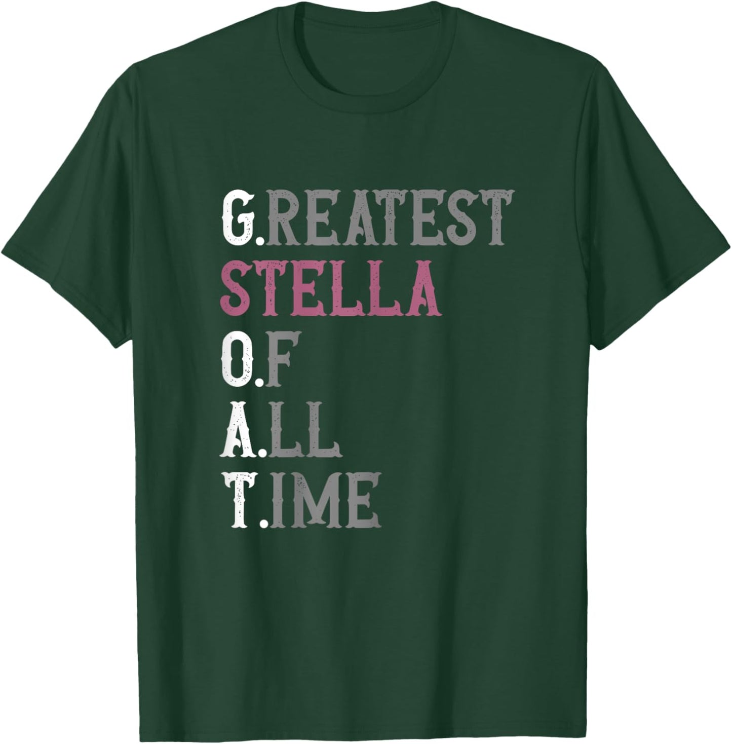 Greatest Stella of all time | GOAT | Stella T-Shirt - T-Shirt | Forest