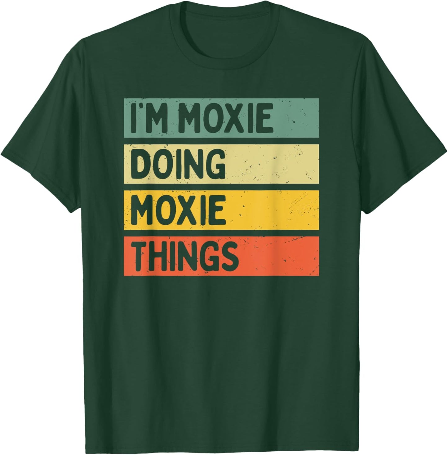 I'm Moxie Doing Moxie Things Funny Personalized Quote T-Shirt - T-Shirt | Forest