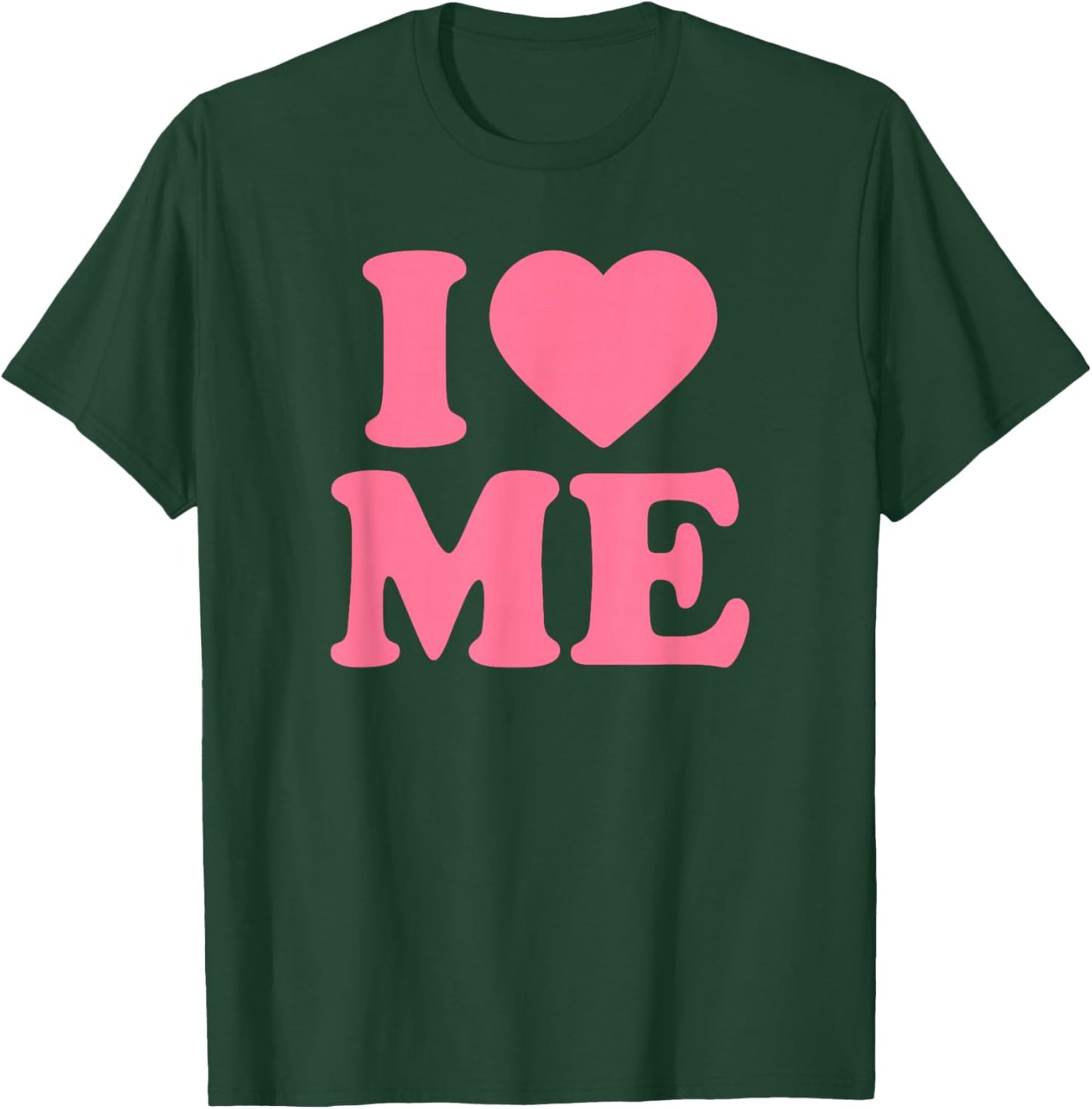 I Love Me · I Heart Me T-Shirt - T-Shirt | Forest