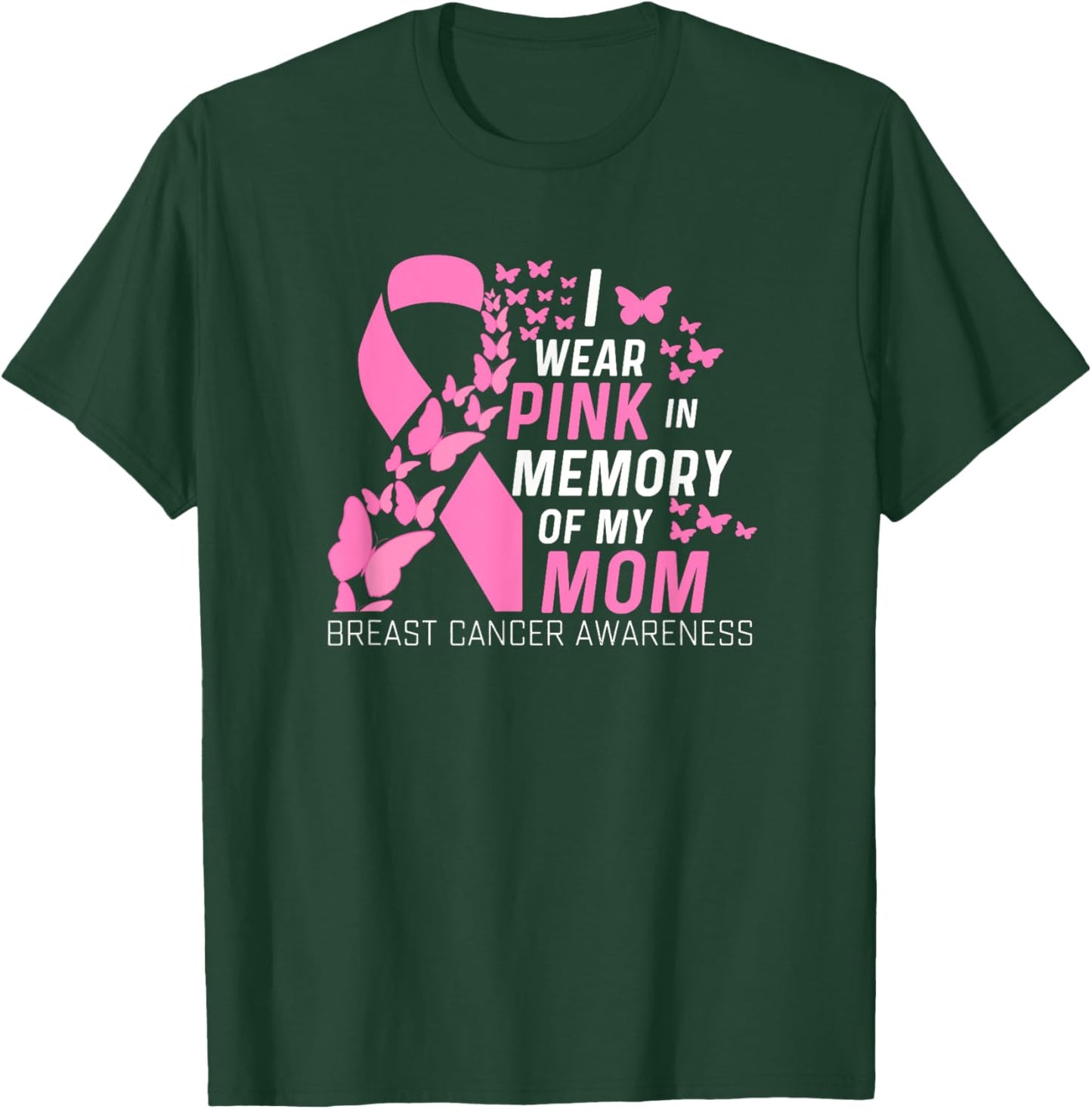 I wear Pink In Memory of my Mom Breast Cancer Awareness T-Shirt - T-Shirt | Forest