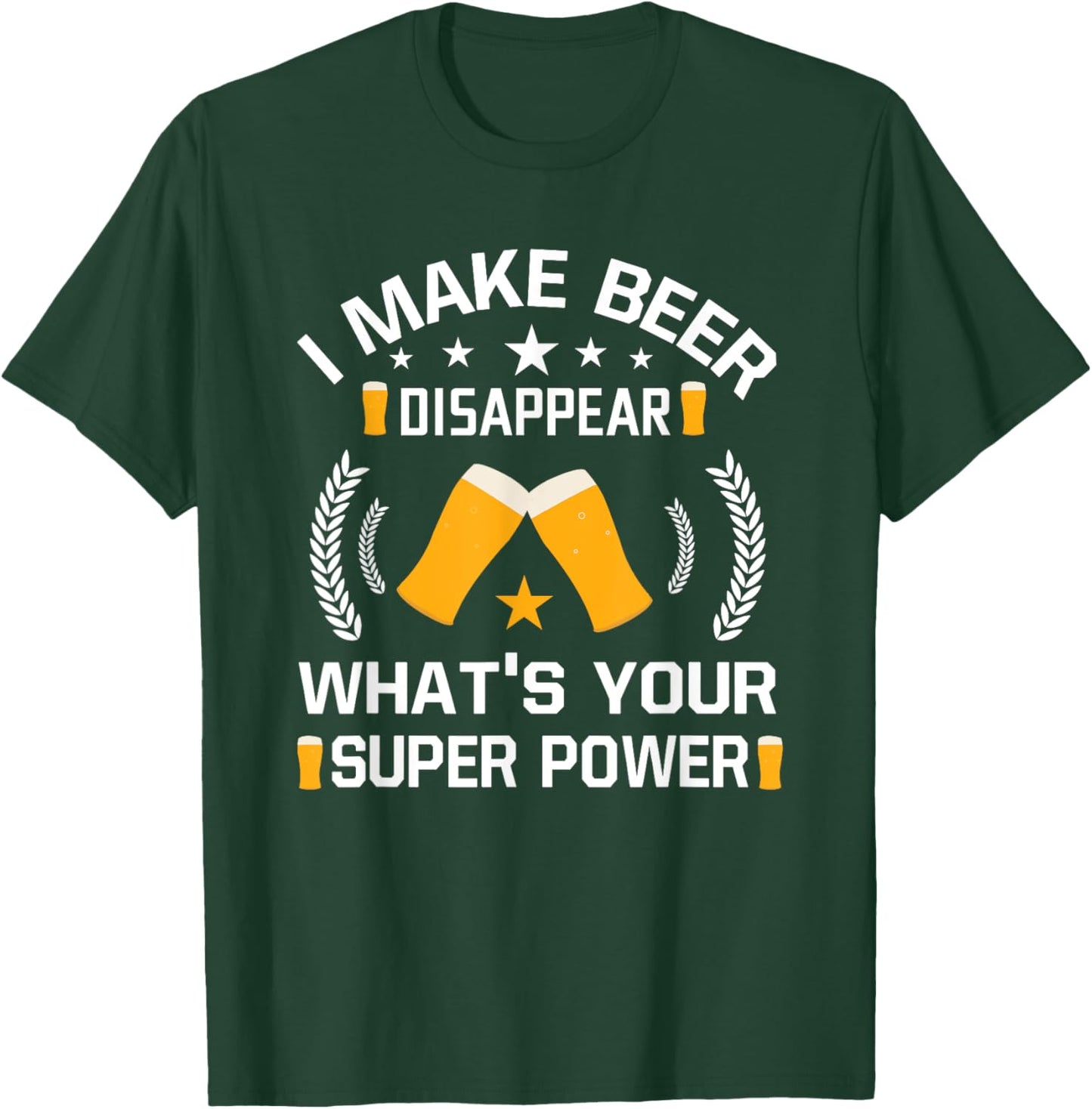 I Make Beer Disappear Funny Beer Drinking T-Shirt - T-Shirt | Forest