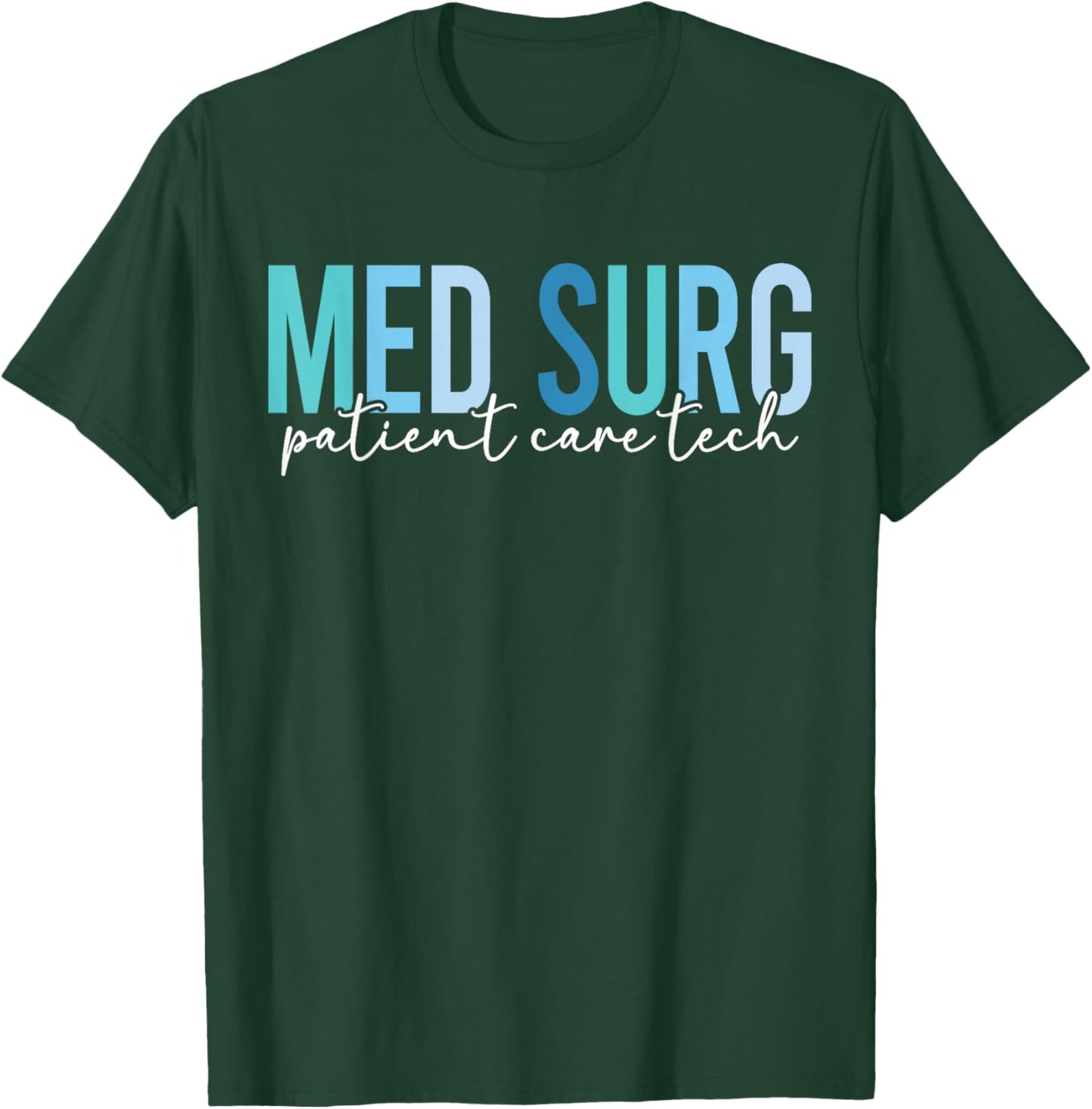 Med Surg Patient Care Tech Medical Surgical PCT T-Shirt - T-Shirt | Forest
