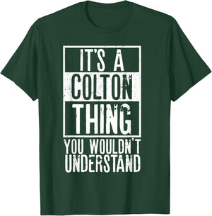 Its A Colton Thing You Wouldnt Understand T-Shirt - T-Shirt | Forest