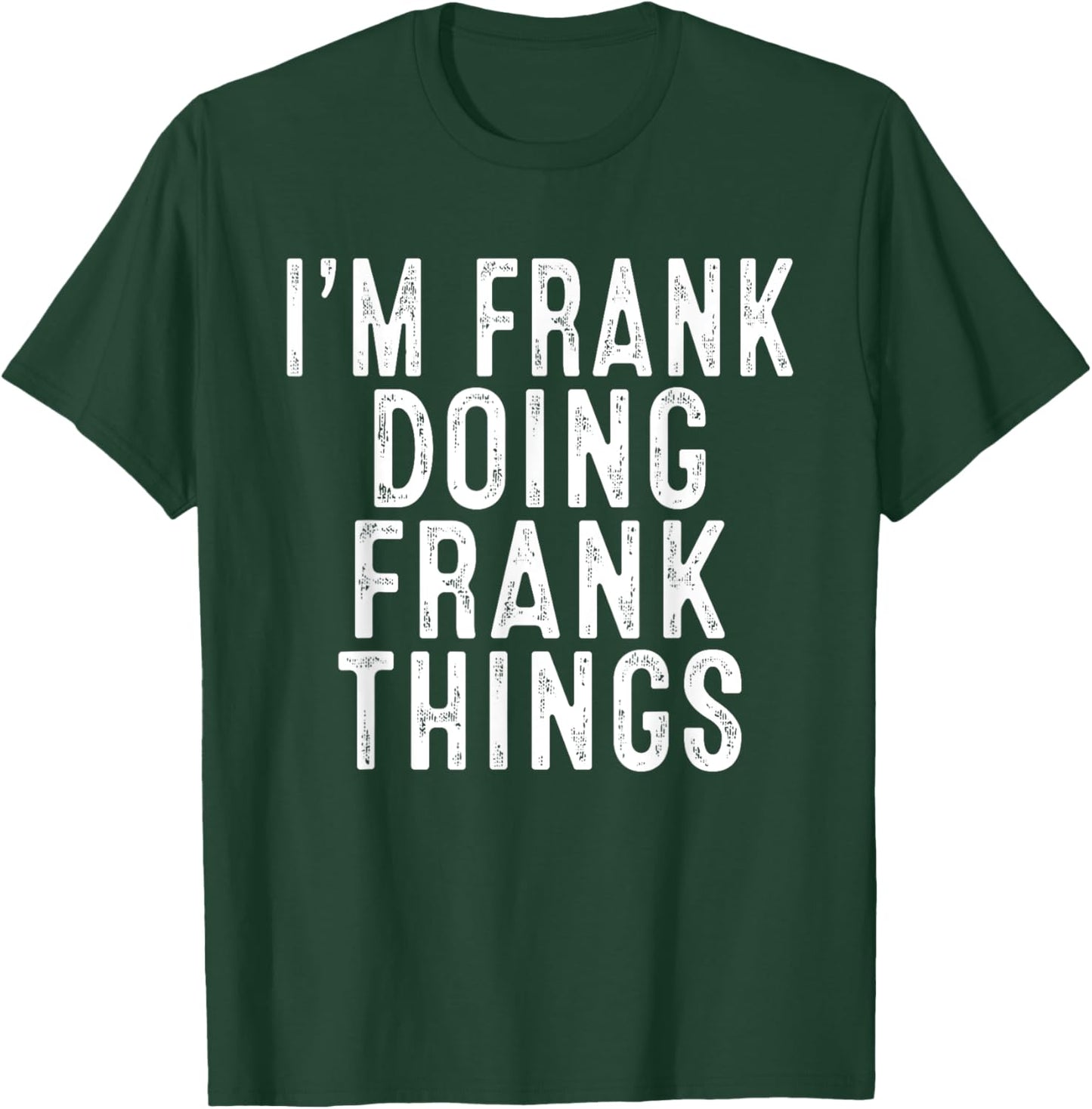 Sarcastic Birthday Lover First Name Text Joke Co. I'm FRANK Doing FRANK Things Funny Birthday Christmas Gifts -Adults, Kids , Black, Small, Short Sleeve T-Shirt - T-Shirt | Forest