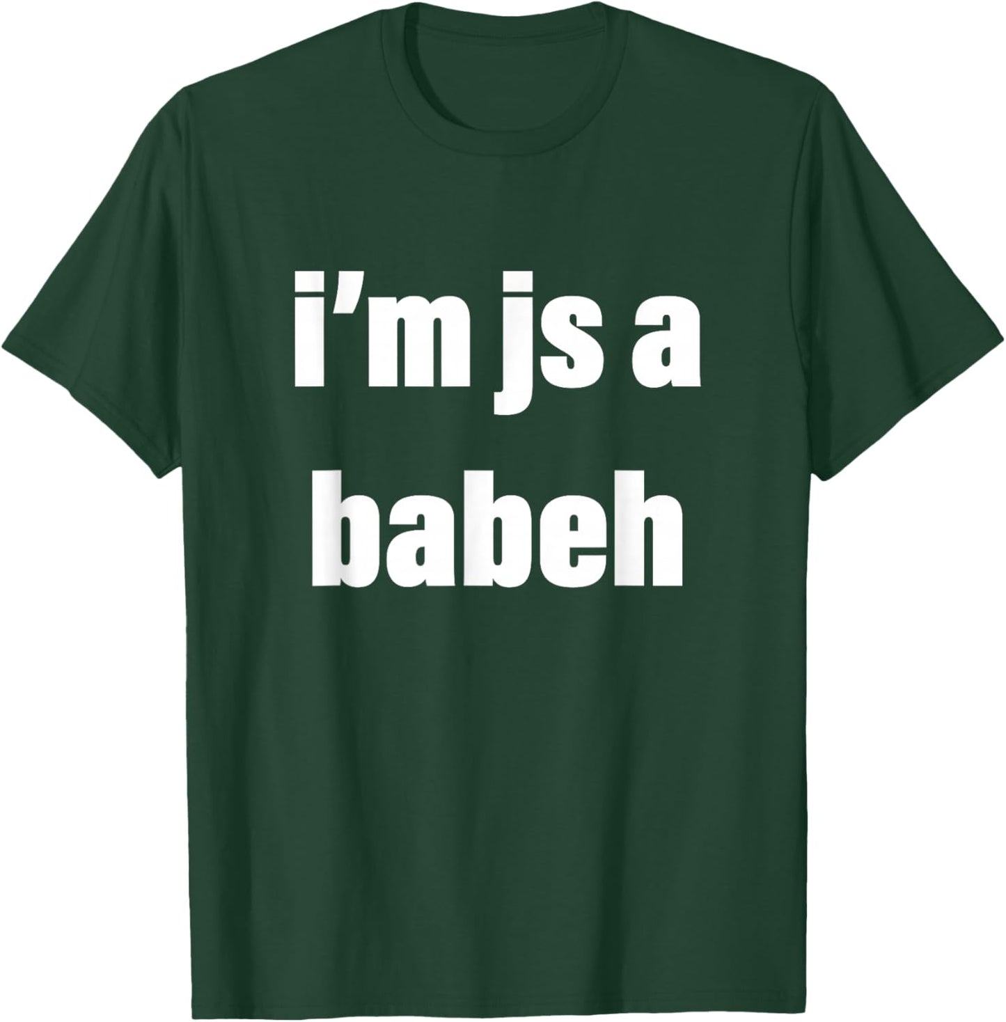 I'm Just a Babeh Funny Meme Baby T-Shirt - T-Shirt | Forest