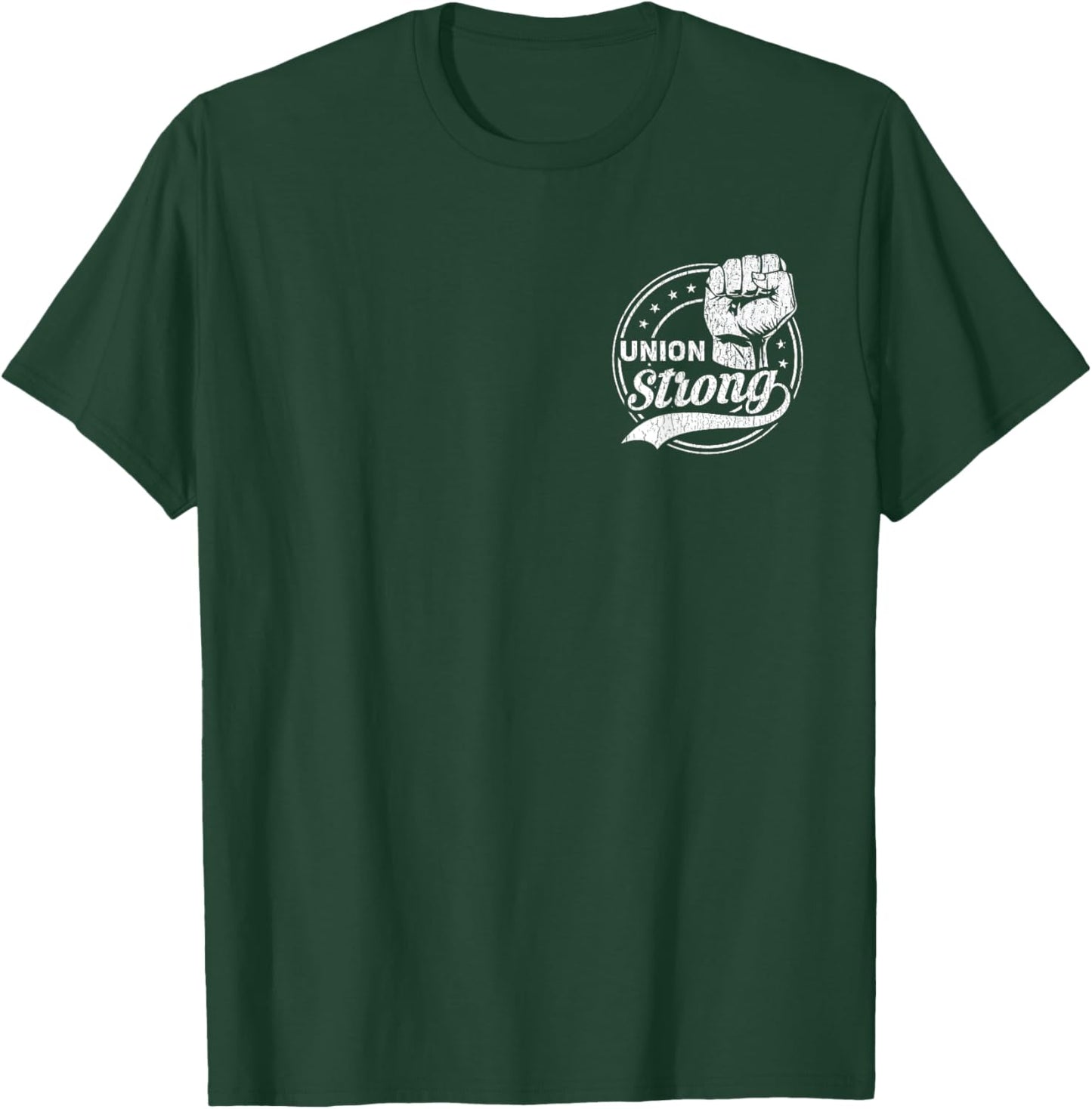 Union Strong | Pro Union Worker | Labor Union Protest T-Shirt - T-Shirt | Forest