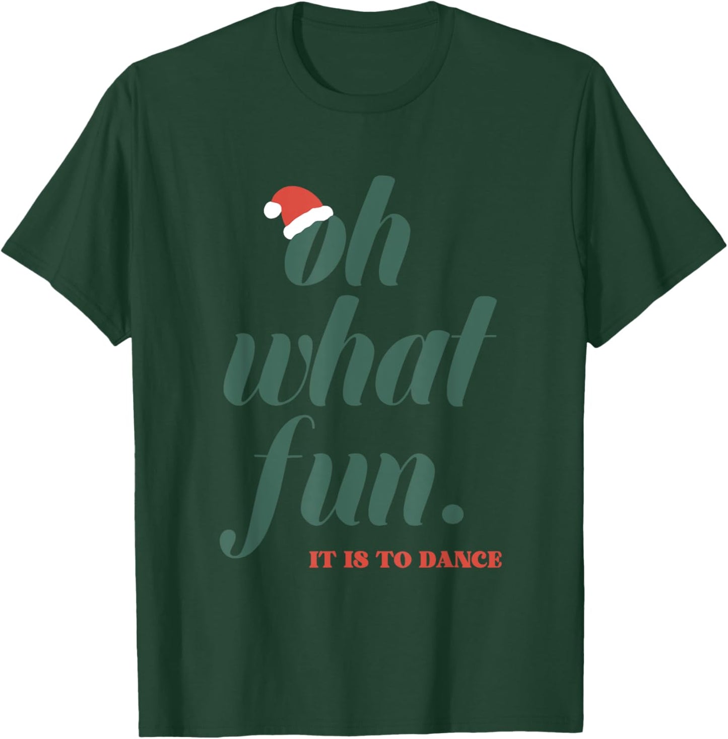 Oh What Fun It Is To Dance T-Shirt - T-Shirt | Forest