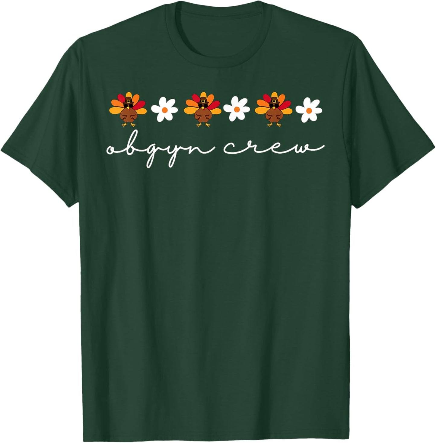 OBGYN Crew Nurse Thanksgiving Turkey Flower Obstetrics Nurse T-Shirt - T-Shirt | Forest