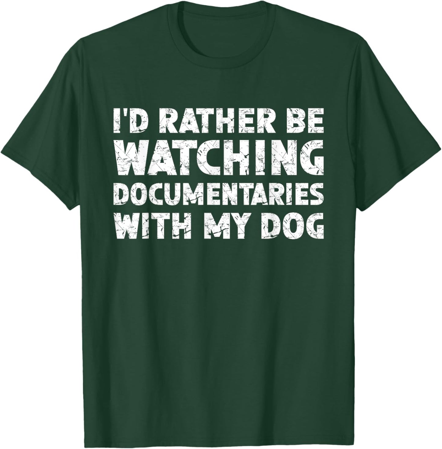 I'd Rather Be Watching Documentaries With My Dog T-Shirt - T-Shirt | Forest