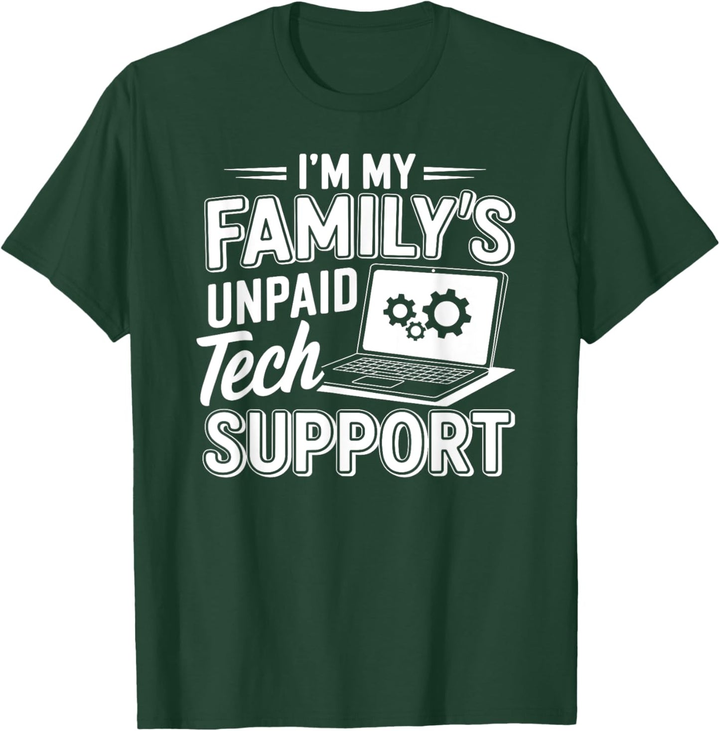 I´m my Family´s unpaid tech support funny Engineer quote T-Shirt - T-Shirt | Forest