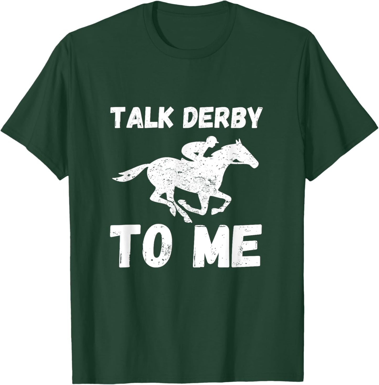 Talk Derby To Me Funny Horse Racing Derby Day T-Shirt - T-Shirt | Forest