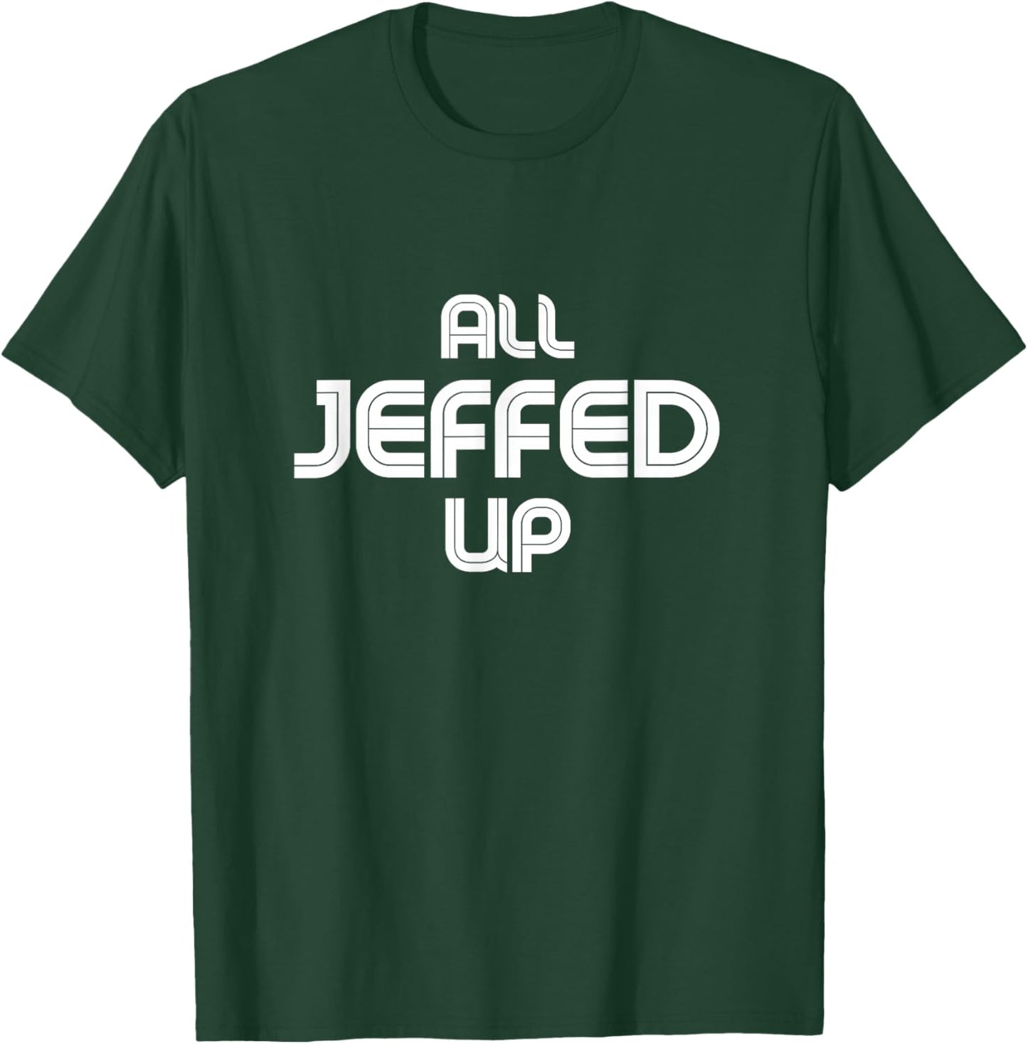 Funny Jeff Jeffrey Jeffery T-Shirt - T-Shirt | Forest