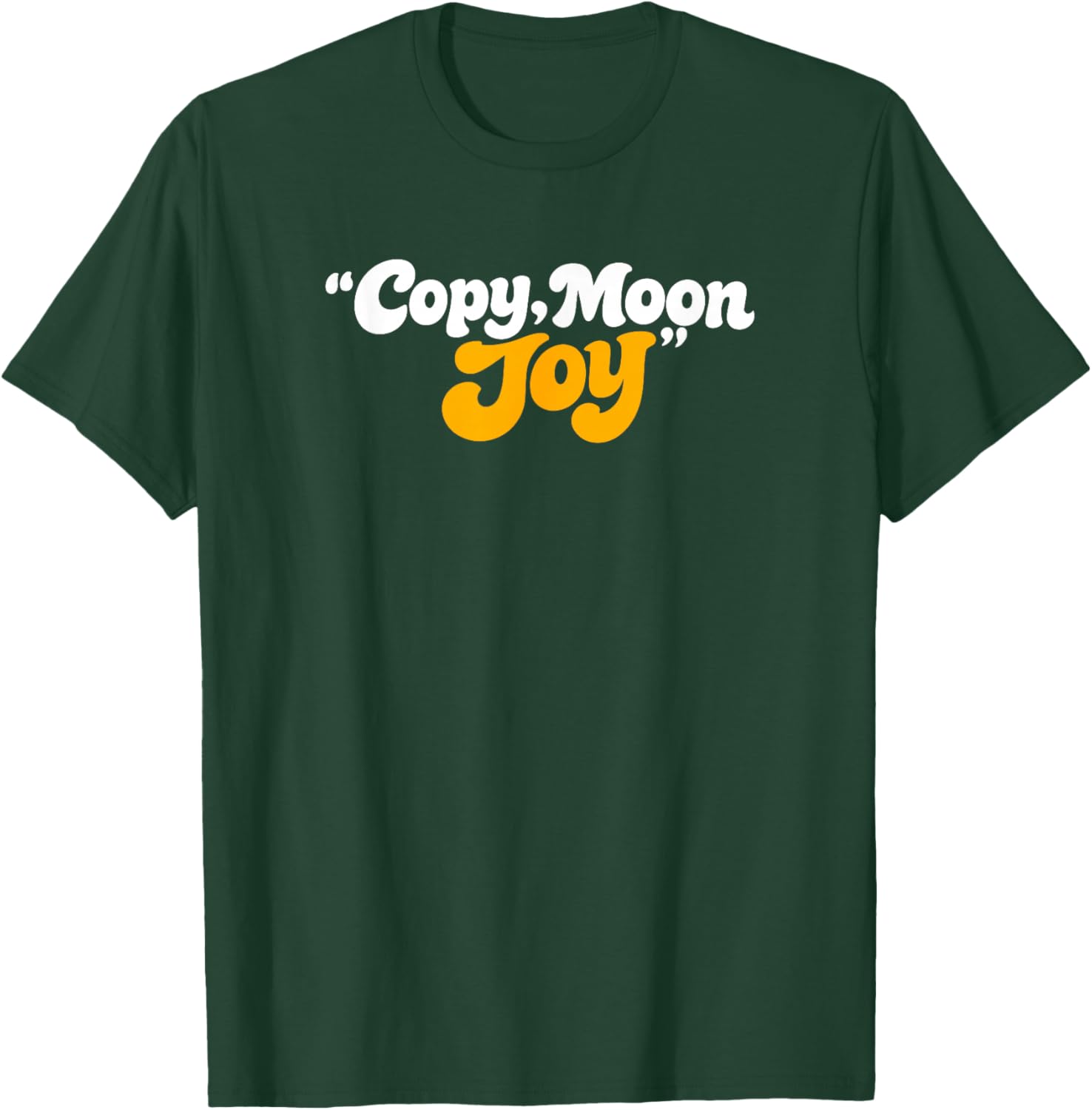 Copy Moon Joy Funny Lunar T-Shirt - T-Shirt | Forest
