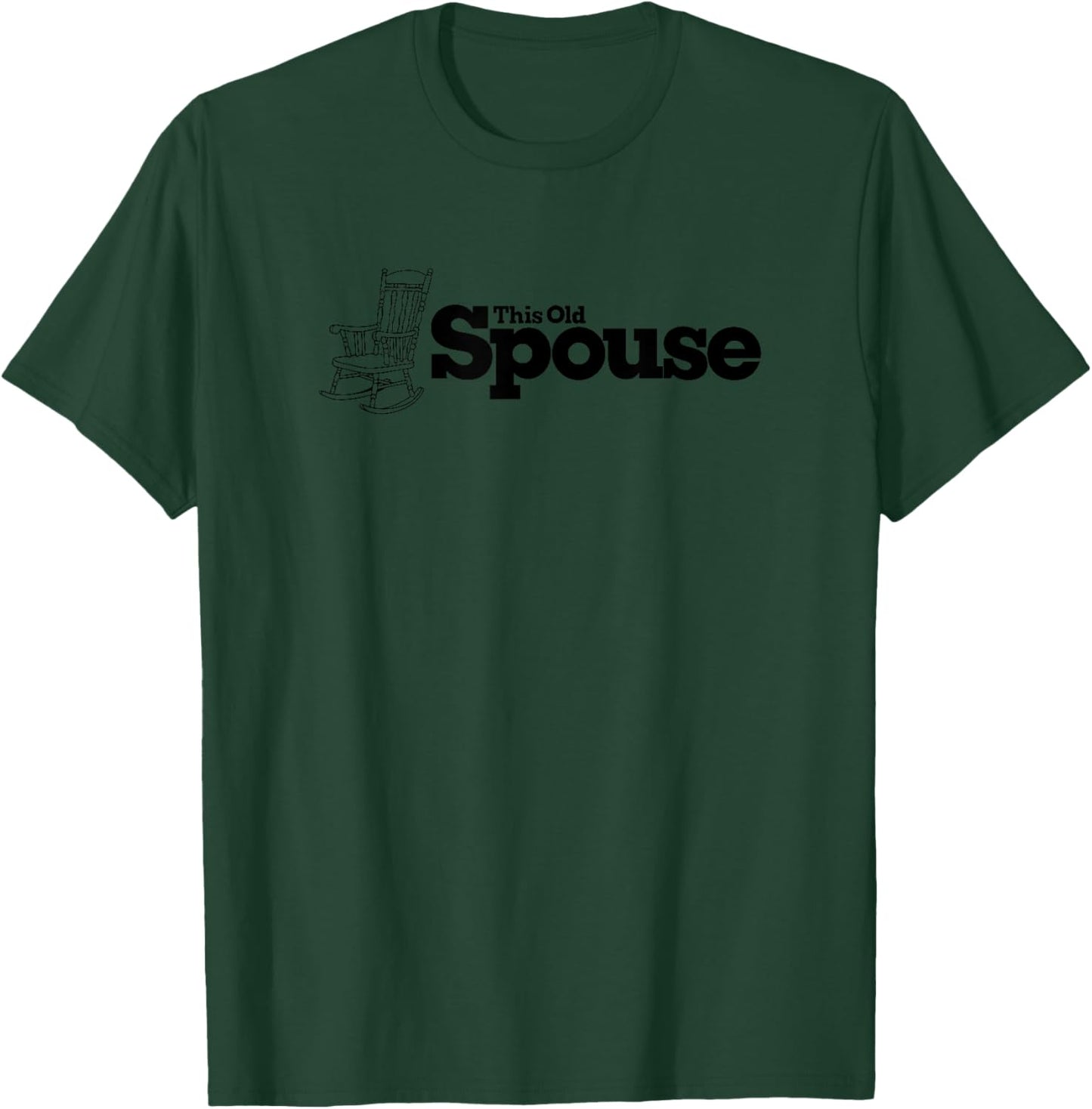This Old Spouse Rocking Chair Funny T-Shirt - T-Shirt | Forest