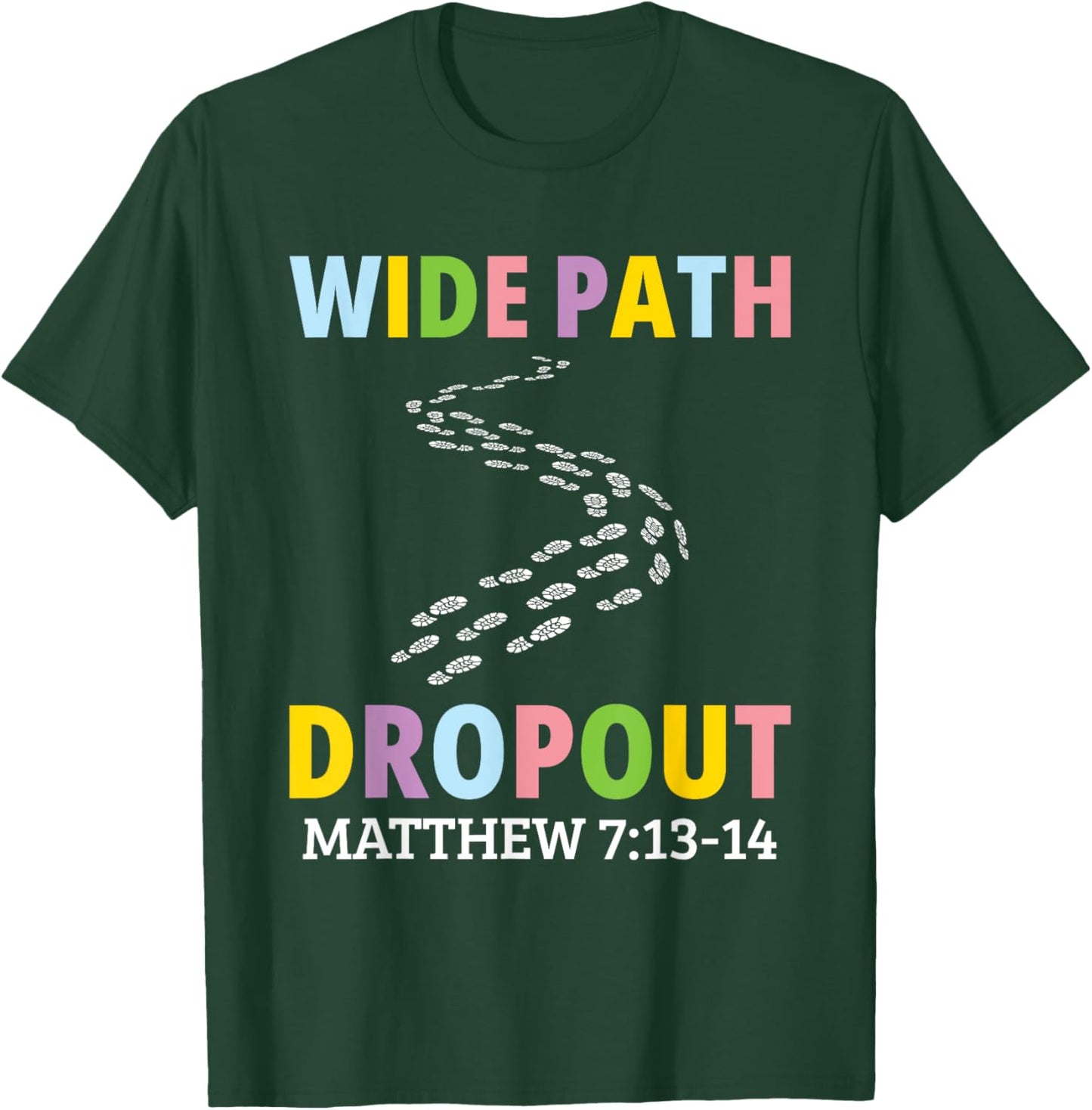 Wide Path Dropout Matthew 7:13-14 T-Shirt - T-Shirt | Forest