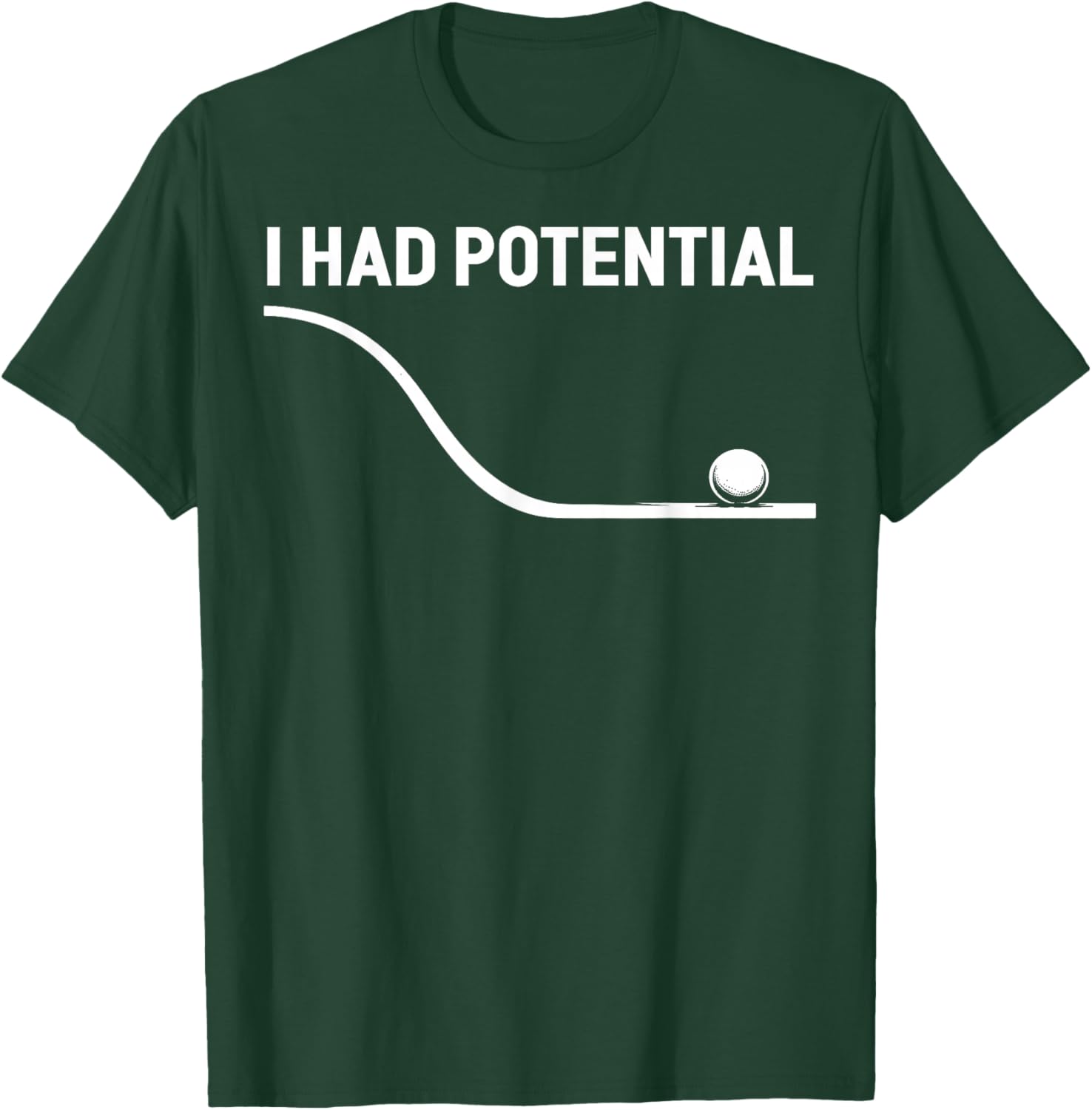 Funny Saying I Had Potential T-Shirt - T-Shirt | Forest