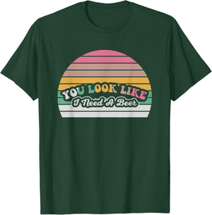 You Look Like I Need A Beer Funny Retro T-Shirt - T-Shirt | Forest