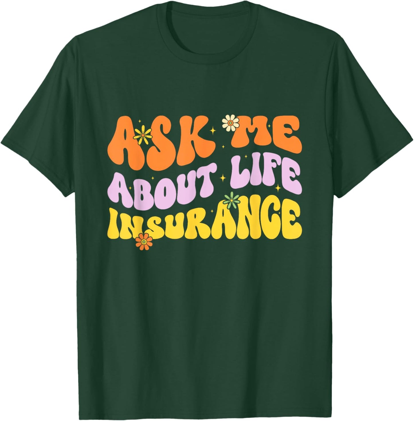 Insurance Agent Ask Me About Life Insurance Retro Groovy T-Shirt - T-Shirt | Forest