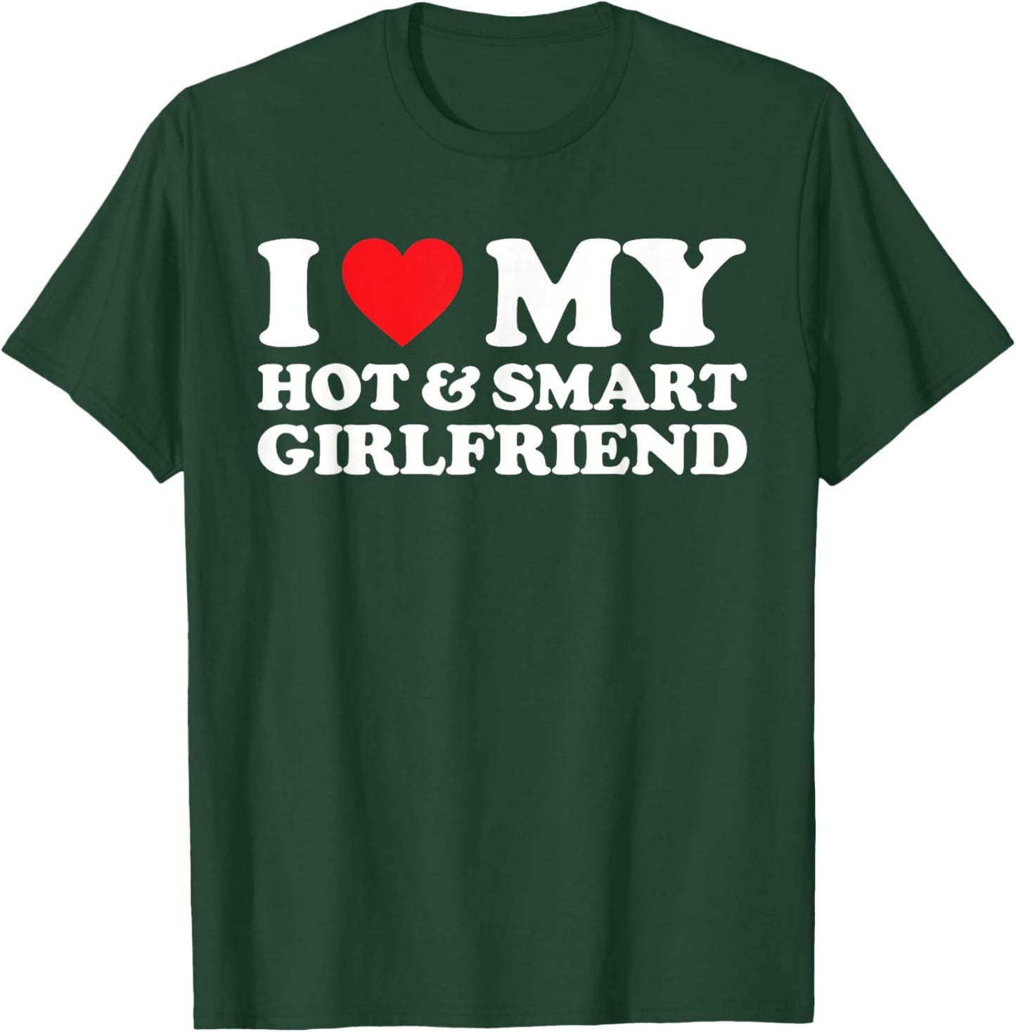 I Love My Hot And Smart Girlfriend Shirt I Love My Hot GF T-Shirt - T-Shirt | Forest