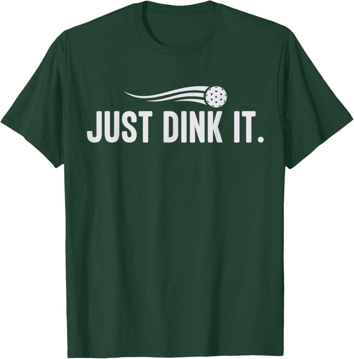 Funny Pickleball Player Coach Just Dink It Paddleball Lover T-Shirt - T-Shirt | Forest
