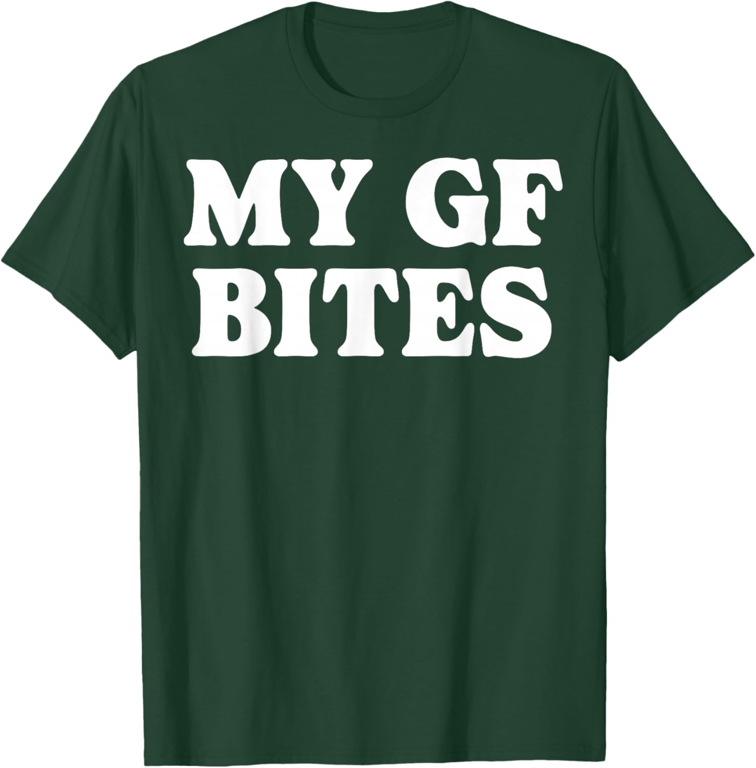 My Gf Bites T-Shirt - T-Shirt | Forest