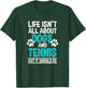 Life Isn't All About Dogs And Tennis, Tennis Player T-Shirt - T-Shirt | Forest