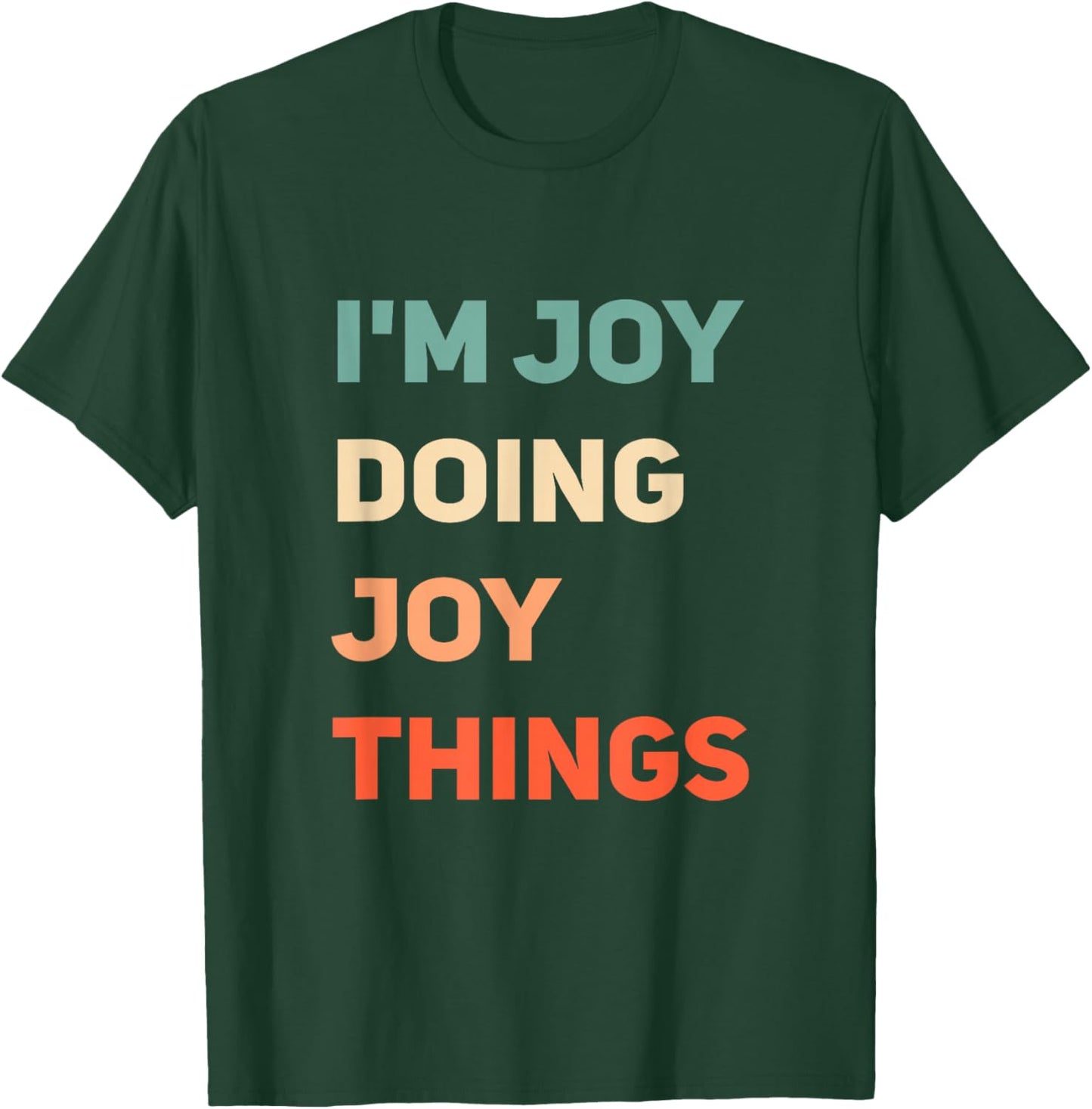Name I'm Doing Joy Things T-Shirt - T-Shirt | Forest