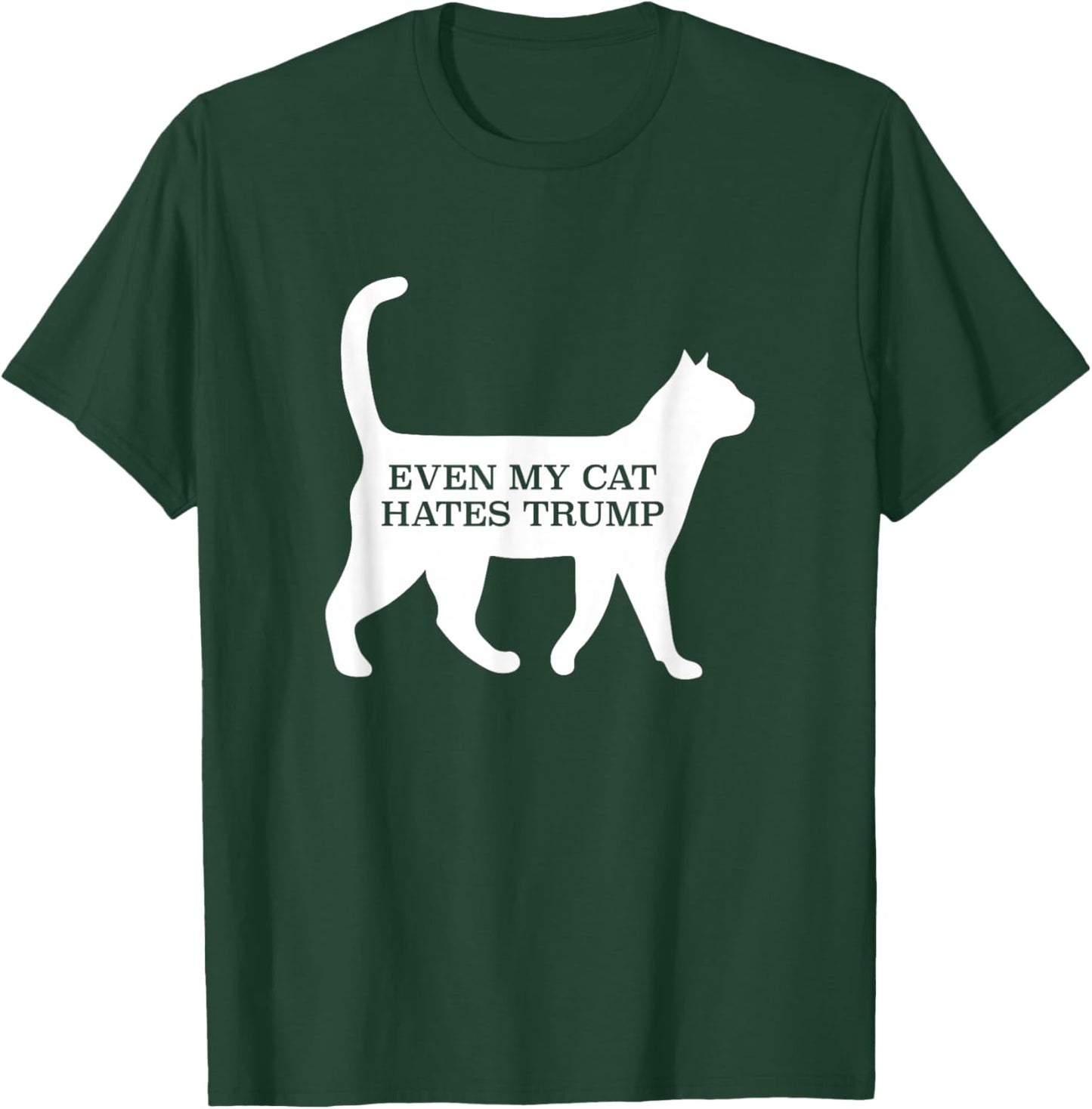 Even My Cat Hates Trump T-Shirt - T-Shirt | Forest
