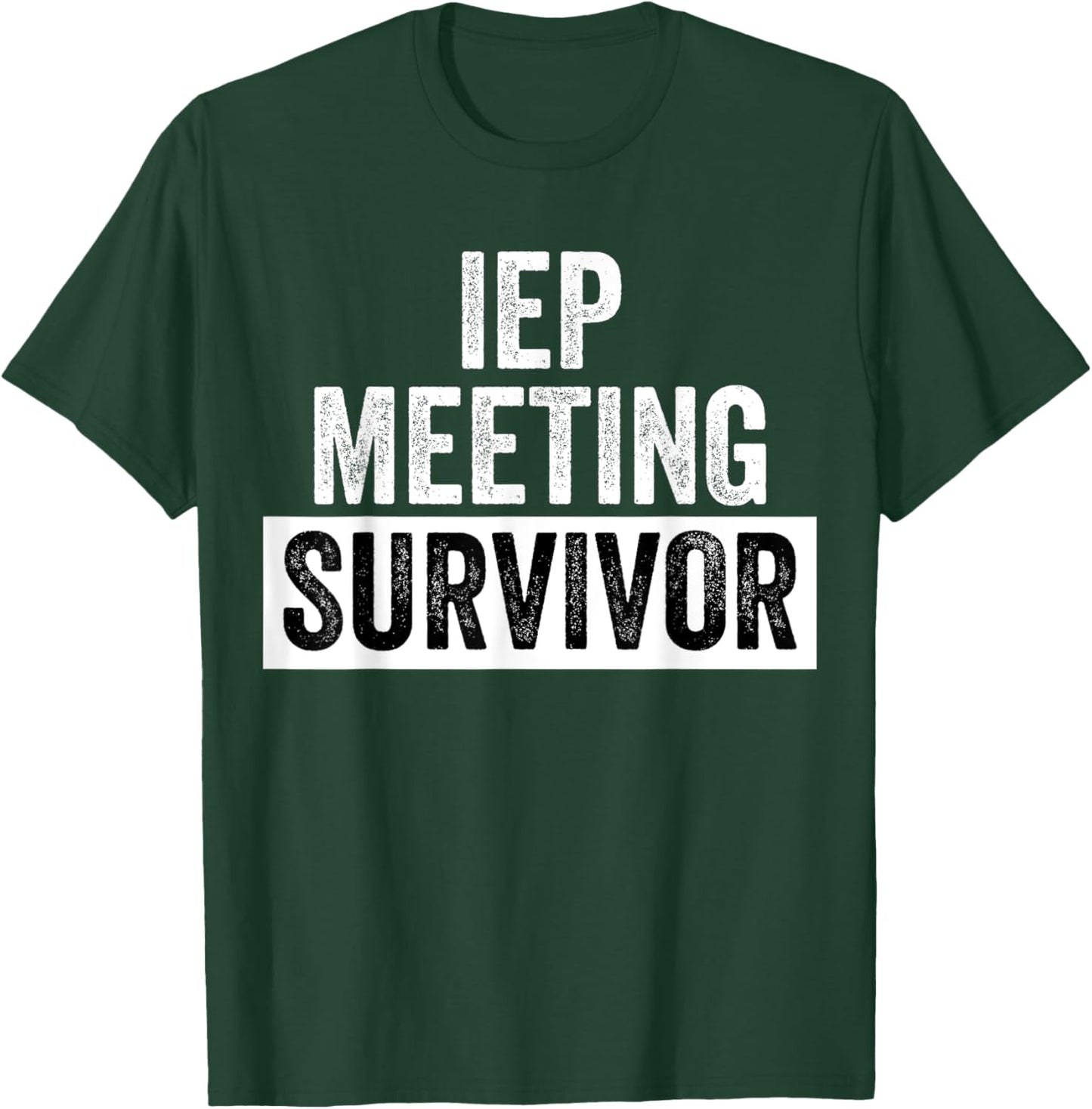 Funny IEP Meeting Survivor Special Education School Teacher T-Shirt - T-Shirt | Forest