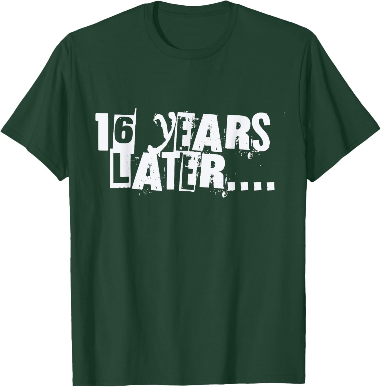 16 Years Later Funny Sarcastic Birthday 16th boy girl teen T-Shirt - T-Shirt | Forest