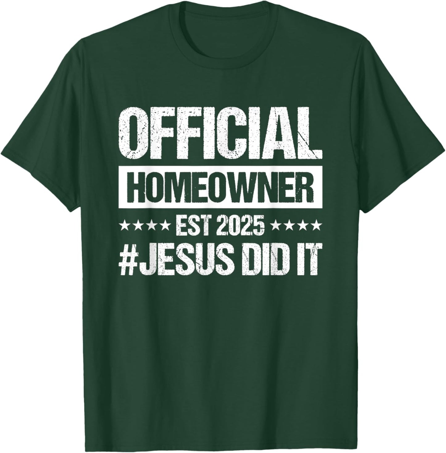 Official Homeowner Est 2025 #Jesus Did It T-Shirt - T-Shirt | Forest