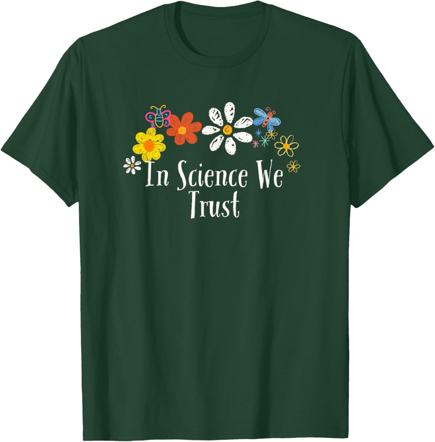 Floral Artwork Art, In Science We Trust Saying Flowers T-Shirt - T-Shirt | Forest