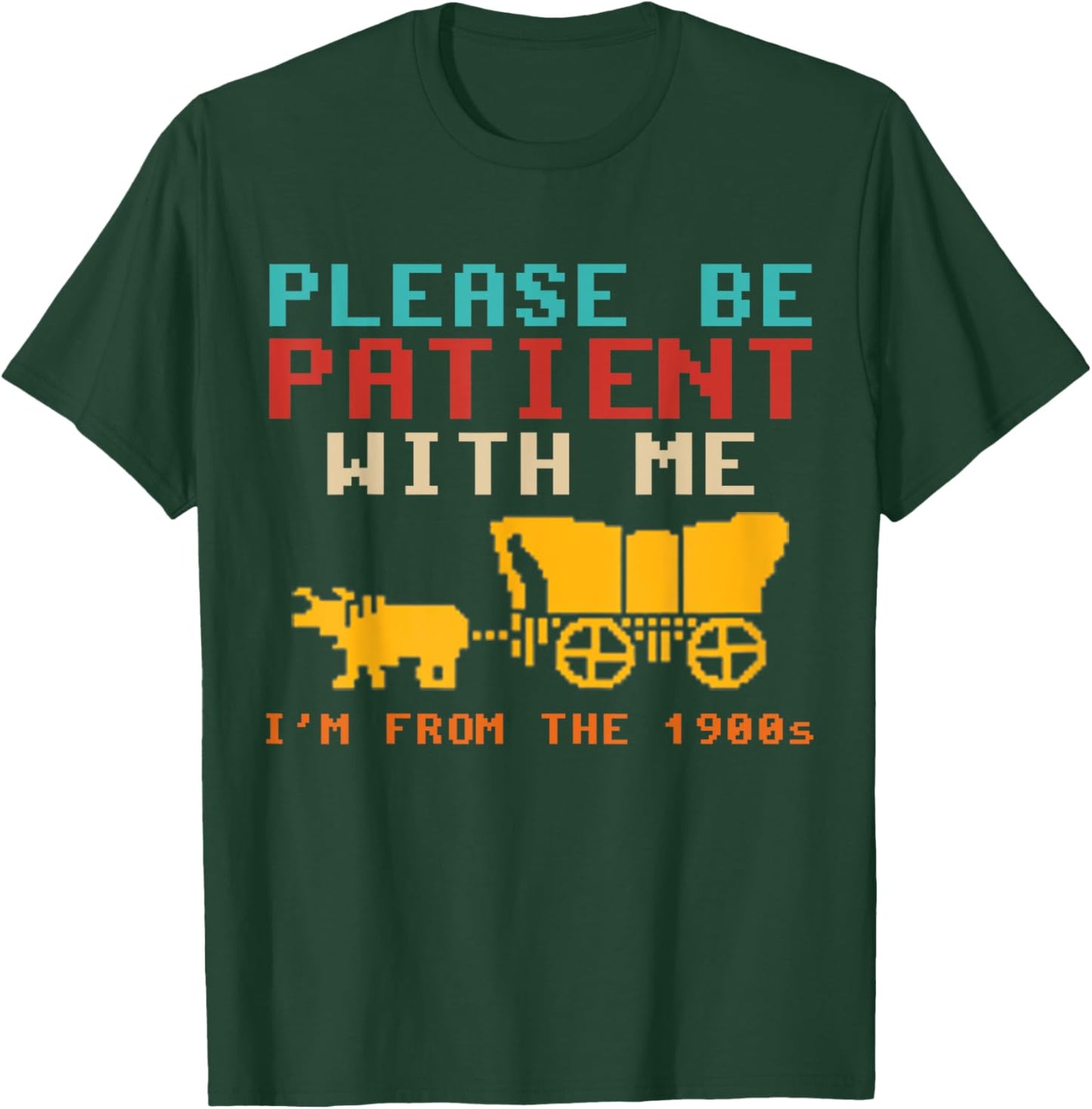 Funny Please Be Patient With Me I'm From The 1900s Vintage T-Shirt - T-Shirt | Forest