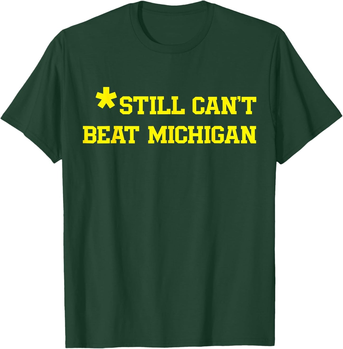 Still Can't Beat Michigan T-Shirt - T-Shirt | Forest